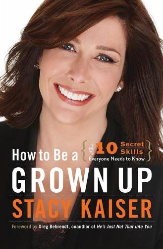 Бумажная книга «How to Be a Grown Up: The Ten Secret Skills Everyone Needs to Know», автор Стейси Кайзер - фото №1