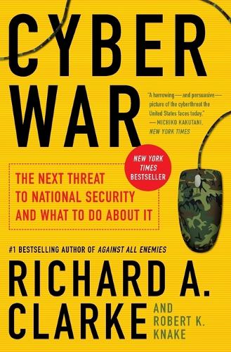 Бумажная книга «Cyber War: The Next Threat to National Security and What to Do About It», авторов Ричард А. Кларк, Роберт Кнаке - фото №1