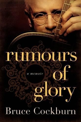 Бумажная книга «Rumours of Glory: A Memoir», автор Брюс Кокберн - фото №1
