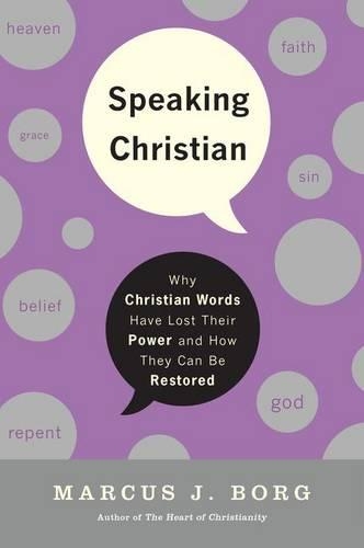 Бумажная книга «Speaking Christian: Why Christian Words Have Lost Their Meaning and Power And How They Can Be Restored», автор Маркус Дж. Борг - фото №1