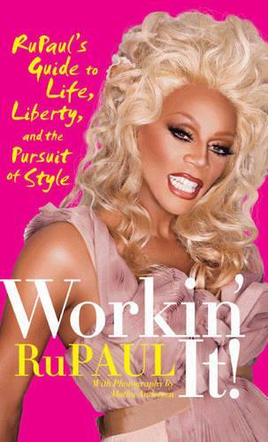 Бумажная книга «Workin' It!: RuPaul's Guide to Life, Liberty, and the Pursuit of Style», автор Ру Пол - фото №1