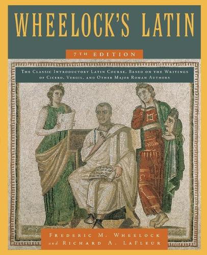 Бумажная книга «Wheelock's Latin, 7th Edition», авторов Фредерик М. Уилок, Ричард А. Лафлер - фото №1