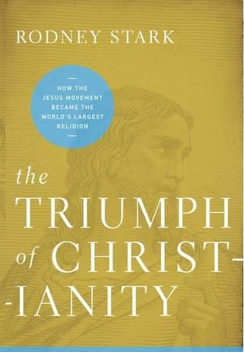 Бумажная книга «Triumph of Christianity: How the Jesus Movement Became the World's Largest Religion», автор Родни Старк - фото №1