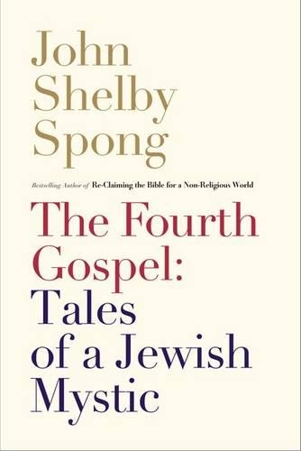 Бумажная книга «The Fourth Gospel: Tales of a Jewish Mystic», автор Джон Шелби Спонг - фото №1