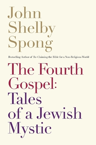 Бумажная книга «The Fourth Gospel: Tales Of A Jewish Mystic», автор Джон Шелби Спонг - фото №1