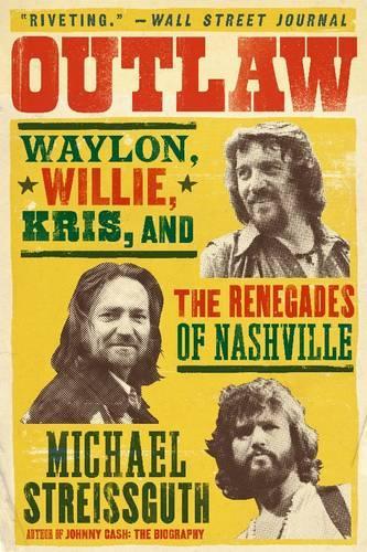 Бумажная книга «Outlaw: Waylon, Willie, Kris, and the Renegades of Nashville», автор Майкл Страйссгут - фото №1