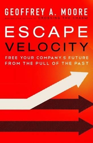 Бумажная книга «Escape Velocity: Free Your Company's Future from the Pull of the Past», автор Джеффри А. Мур - фото №1