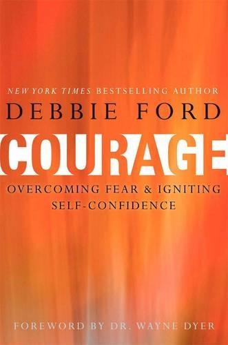 Бумажная книга «Courage: Overcoming Fear and Igniting Self-Confidence», автор Дебби Форд - фото №1