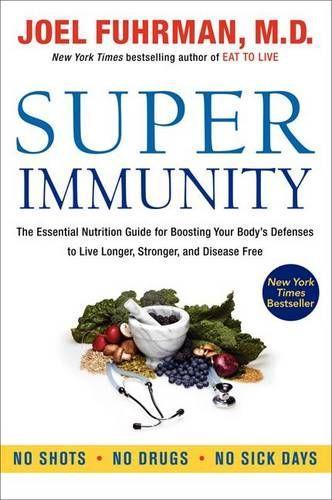 Бумажная книга «Super Immunity: The Essential Nutrition Guide for Boosting Your Body's Defenses to Live Longer, Stronger, and Disease Free», автор Джоэль Фурман - фото №1