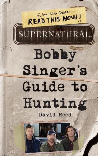Бумажная книга «Supernatural: Bobby Singer's Guide to Hunting», автор Дэвид Рид - фото №1