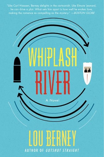 Паперова книга «Whiplash River: A Novel», автор Лу Берні - фото №1