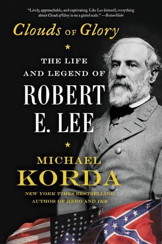 Бумажная книга «Clouds of Glory: The Life and Legend of Robert E. Lee», автор Майкл Корда - фото №1