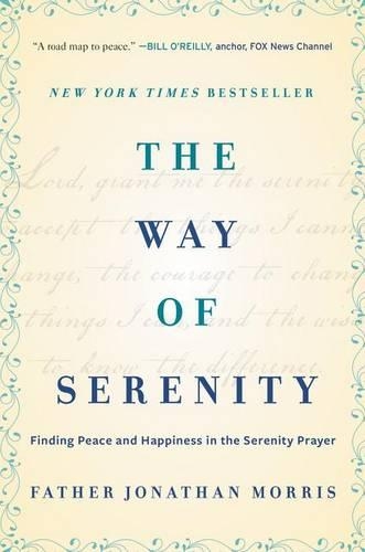 Бумажная книга «The Way of Serenity: Finding Peace and Happiness in the Serenity Prayer», автор Джонатан Моррис - фото №1