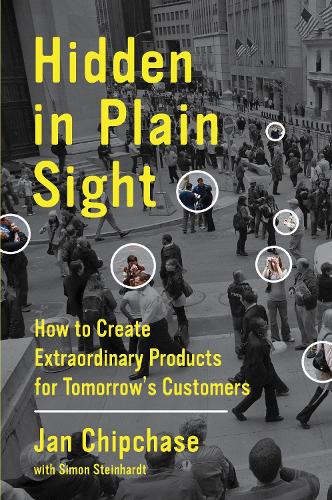 [object Object] «Hidden in Plain Sight: How to Create Extraordinary Products for Tomorrow's Customers», автор Ян Чипчейз - фото №1