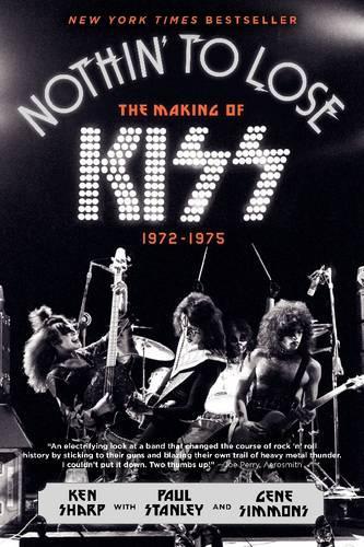 Бумажная книга «Nothin' to Lose: The Making of KISS (1972-1975)», авторов Джин Симмонс, Кен Шарп - фото №1