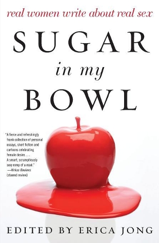 Бумажная книга «Sugar in My Bowl: Real Women Write About Real Sex», автор Эрика Йонг - фото №1