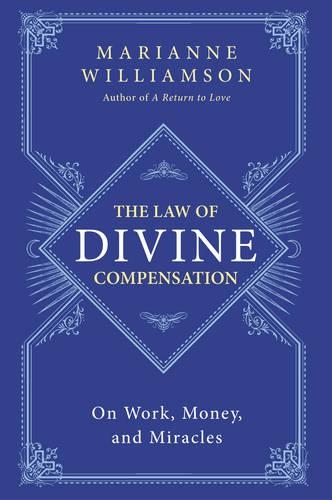 Паперова книга «The Law of Divine Compensation: On Work, Money, and Miracles», автор Маріанна Вільямсон - фото №1