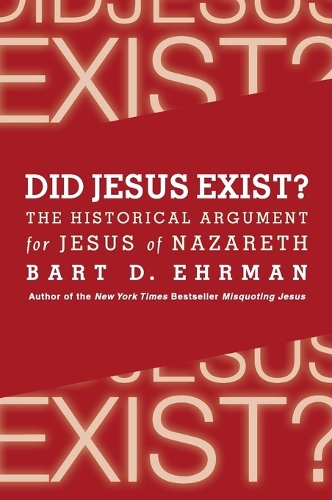 Бумажная книга «Did Jesus Exist? The Historical Argument for Jesus of Nazareth», автор Барт Д. Эрман - фото №1