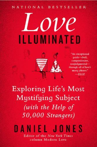 Бумажная книга «Love Illuminated: Exploring Life's Most Mystifying Subject (With the Help of 50,000 Strangers)», автор Дэниел Джонс - фото №1