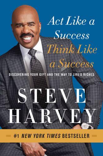 Бумажная книга «Act Like a Success, Think Like a Success: Discovering Your Gift and the Way to Life's Riches», автор Стив Харви - фото №1