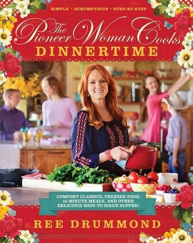 Бумажная книга «The Pioneer Woman Cooks—Dinnertime: Comfort Classics, Freezer Food, 16-Minute Meals, and Other Delicious Ways to Solve Supper!», автор Ри Драммонд - фото №1