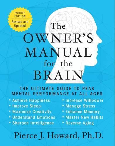 Бумажная книга «The Owner's Manual for the Brain (4th Edition): The Ultimate Guide to Peak Mental Performance at All Ages», автор Пирс Говард - фото №1