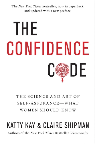 Бумажная книга «The Confidence Code: The Science and Art of Self-Assurance---What Women Should Know», авторов Клэр Шипман, Катти Кей - фото №1