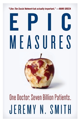 Паперова книга «Epic Measures: One Doctor. Seven Billion Patients.», автор Джеремі Н. Сміт - фото №1