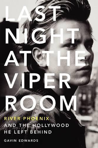 Паперова книга «Last Night at the Viper Room: River Phoenix and the Hollywood He Left Behind», автор Ґевін Едвардс - фото №1