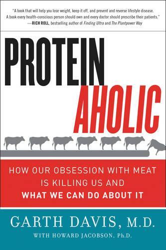 Бумажная книга «Proteinaholic: How Our Obsession with Meat Is Killing Us and What We Can Do About It», авторов Гарт Дэвис, Говард Джейкобсон - фото №1