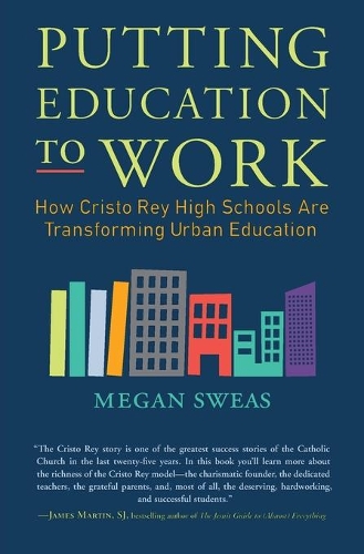 Паперова книга «Putting Education to Work: How Cristo Rey High Schools are Transforming Urban Education», автор Меган Свіз - фото №1
