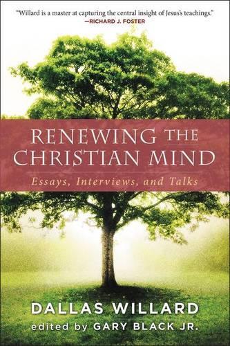 Бумажная книга «Renewing The Christian Mind: Essays, Interviews, And Talks», автор Даллас Уиллард - фото №1