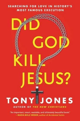 Паперова книга «Did God Kill Jesus?: Searching For Love In History's Most Famous Execution», автор Тоні Джонс - фото №1