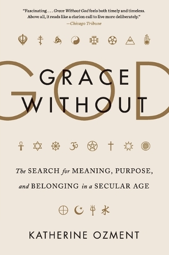 Бумажная книга «Grace Without God: The Search for Meaning, Purpose, and Belonging in a Secular Age», автор Кэтрин Озмент - фото №1