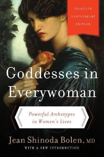 Бумажная книга «Goddesses in Everywoman: Thirtieth Anniversary Edition: Powerful Archetypes in Women's Lives», автор Жан Шинода Болен - фото №1