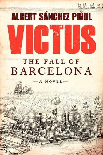 Паперова книга «Victus: The Fall of Barcelona, a Novel», авторів Альберт Санчес Піноль, Даніель Хан, Томас Банстед - фото №1