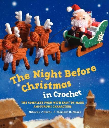 Бумажная книга «The Night Before Christmas in Crochet: The Complete Poem with Easy-to-Make Amigurumi Characters», авторов Клемент К. Мур, Мицуки Хоши - фото №1