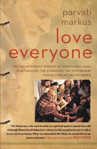 Бумажная книга «Love Everyone: The Transcendent Wisdom of Neem Karoli Baba Told Through the Stories of the Westerners Whose Lives He Transformed», автор Парвати Маркус - фото №1