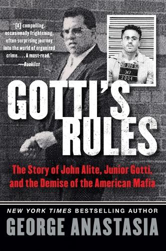 Paper book «Gotti's Rules: The Story of John Alite, Junior Gotti, and the Demise of the American Mafia», author George Anastasia - фото №1