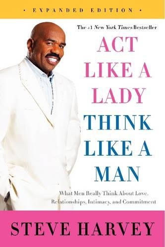 Бумажная книга «Act Like a Lady, Think Like a Man: What Men Really Think About Love, Relationships, Intimacy, and Commitment», автор Стив Харви - фото №1