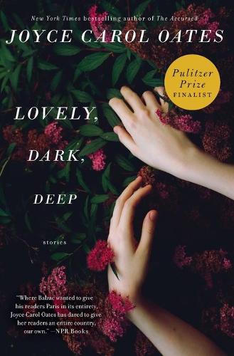 Бумажная книга «Lovely, Dark, Deep: Stories», автор Джойс Кэрол Оутс - фото №1