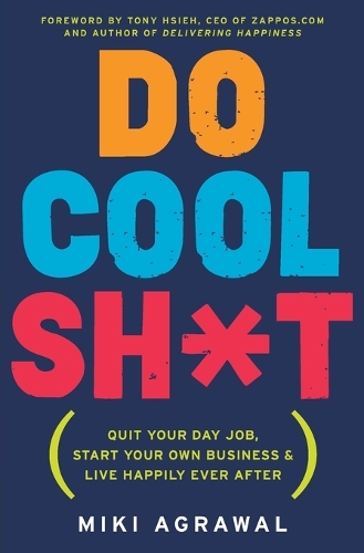 Паперова книга «Do Cool Sh*t: Quit Your Day Job, Start Your Own Business, and Live Happily Ever After», автор Мікі Аґравал - фото №1
