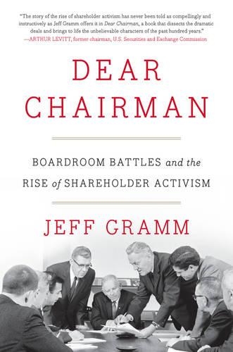 Бумажная книга «Dear Chairman: Boardroom Battles and the Rise of Shareholder Activism», автор Джефф Грамм - фото №1