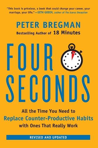 Бумажная книга «Four Seconds: All the Time You Need to Replace Counter-Productive Habits with Ones That Really Work», автор Питер Брегман - фото №1