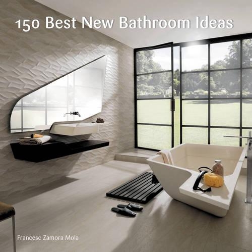 Паперова книга «150 Best New Bathroom Ideas», автор Франсіс Замора - фото №1