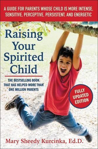 Паперова книга «Raising Your Spirited Child, Third Edition: A Guide for Parents Whose Child Is More Intense, Sensitive, Perceptive, Persistent, and Energetic», автор Мері Шіді Курцінка - фото №1