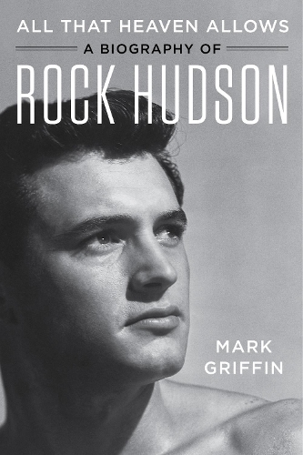 Бумажная книга «All That Heaven Allows: A Biography of Rock Hudson», автор Марк Гриффин - фото №1