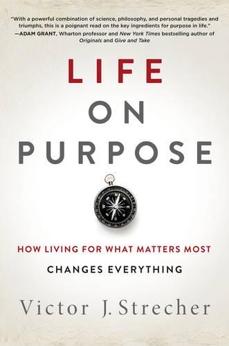 Бумажная книга «Life on Purpose: How Living for What Matters Most Changes Everything», автор Виктор Дж. Стречер - фото №1