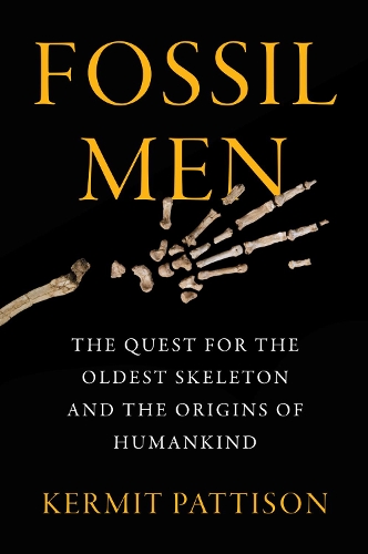 Паперова книга «Fossil Men: The Quest for the Oldest Skeleton and the Origins of Humankind», автор Керміт Паттісон - фото №1