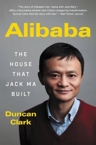 Бумажная книга «Alibaba: The House That Jack Ma Built», автор Дункан Кларк - фото №1